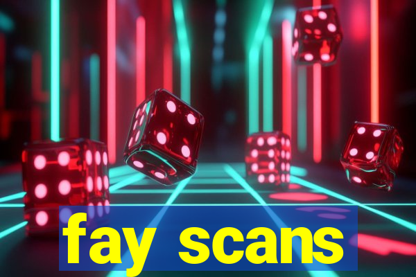 fay scans